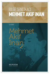 Bilge Sendikacı M. Akif İnan I. Cilt